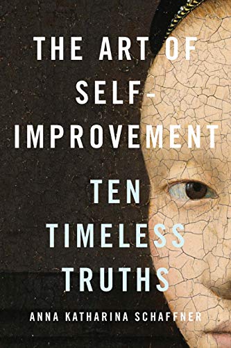 The Art of Self-Improvement: Ten Timeless Truths von Yale University Press